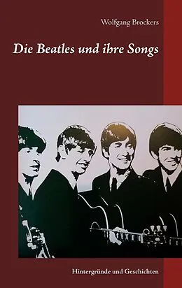 E-Book (epub) Die Beatles und ihre Songs von Wolfgang Brockers