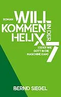 E-Book (epub) Willkommen in der Helix 7 von Bernd Siegel