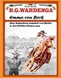 E-Book (epub) Emma von Beck - Eine Schneiderin wandert von Berlin in den Wilden Westen aus von R. G. Wardenga, Uwe H. Sültz, Renate Sültz