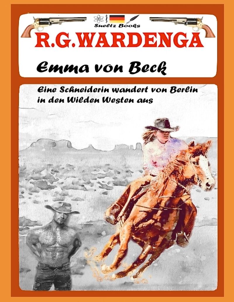 Emma von Beck - Eine Schneiderin wandert von Berlin in den Wilden Westen aus