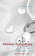 E-Book (epub) Albtraum Hochzeitstag von Kurt von der Heide