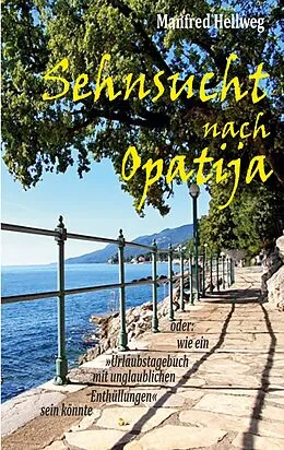 E-Book (epub) Sehnsucht nach Opatija von Manfred Hellweg