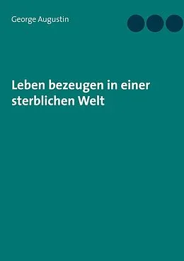 E-Book (epub) Leben bezeugen in einer sterblichen Welt von George Augustin