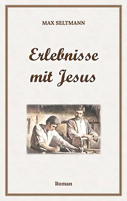 E-Book (epub) Erlebnisse mit Jesus von Max Seltmann