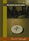 E-Book (epub) Ein Azimut durchs Leben von Bernd A. Kühnapfel