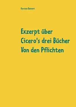 E-Book (epub) Exzerpt über Cicero's drei Bücher Von den Pflichten von Raphael Kühner von Karsten Demant