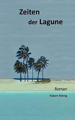 E-Book (epub) Zeiten der Lagune von Robert Röhrig