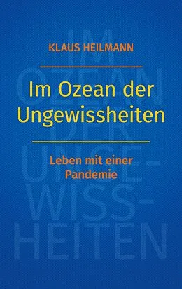 E-Book (epub) Im Ozean der Ungewissheiten von Klaus Heilmann