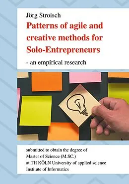E-Book (epub) Patterns of agile and creative methods for Solo-Entrepreneurs - an empirical research von Jörg Stroisch
