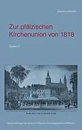 E-Book (epub) Zur pfälzischen Kirchenunion von 1818 von Eberhard Cherdron