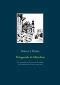 E-Book (epub) Kriegsende in München von Robert J. Huber
