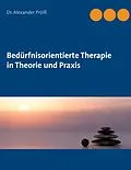 E-Book (epub) Bedürfnisorientierte Therapie in Theorie und Praxis von Alexander Prölß