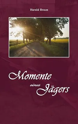 E-Book (epub) Momente eines Jägers von Harald Braun