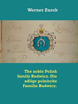 E-Book (epub) The noble Polish family Budwicz. Die adlige polnische Familie Budwicz. von Werner Zurek
