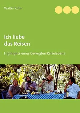 E-Book (epub) Ich liebe das Reisen von Walter Kuhn