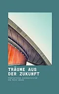 E-Book (epub) Träume aus der Zukunft von Maike Braun