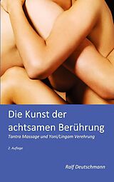E-Book (epub) Die Kunst der achtsamen Berührung von Ralf Deutschmann