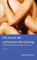 E-Book (epub) Die Kunst der achtsamen Berührung von Ralf Deutschmann