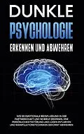 E-Book (epub) Dunkle Psychologie erkennen und abwehren: Wie Sie emotionale Beeinflussung in der Partnerschaft und im Beruf erkennen, eine Persönlichkeitsstörung und Lügen entlarven und Manipulationstechniken gekonnt abwehren von Martina Richter