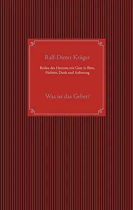 E-Book (epub) Reden des Herzens mit Gott in Bitte, Fürbitte, Dank und Anbetung von Ralf-Dieter Krüger