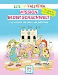 E-Book (epub) Luigi und Valentina, Mission in der Schachwelt von Samuele Pinna, Marco Pinna