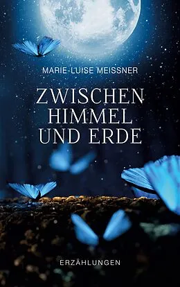 E-Book (epub) Zwischen Himmel und Erde - Erzählungen von Marie-Luise Meißner