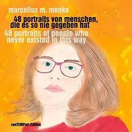 E-Book (epub) 48 Portraits von Menschen, die es so nie gegeben hat von Marcellus M. Menke