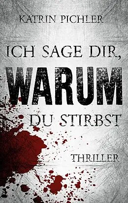 E-Book (epub) Ich sage dir, warum du stirbst von Katrin Pichler