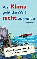E-Book (epub) Am Klima geht die Welt nicht zugrunde von Jan J. Laurenzi