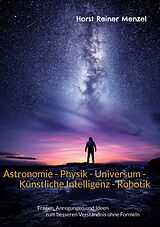 E-Book (epub) Astronomie - Physik - Universum - Künstliche Intelligenz - Robotik von Horst Reiner Menzel