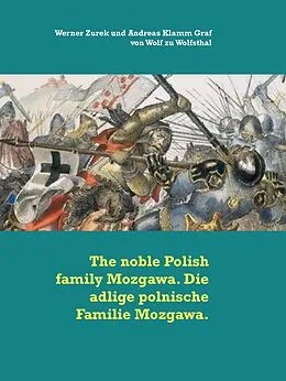 E-Book (epub) The noble Polish family Mozgawa. Die adlige polnische Familie Mozgawa. von Werner Zurek, Andreas Klamm Graf von Wolf zu Wolfsthal