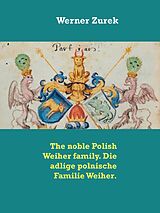 eBook (epub) The noble Polish Weiher family. Die adlige polnische Familie Weiher. de Werner Zurek