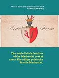 E-Book (epub) The noble Polish families of the Madrostki coat of arms. Die adlige polnische Famile Madrostki. von Werner Zurek, Andreas Klamm Graf von Wolf zu Wolfsthal
