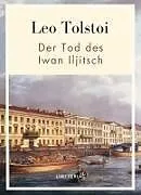 Fester Einband Leo Tolstoi: Der Tod des Iwan Iljitsch. Vollständige Neuausgabe von Leo Tolstoi