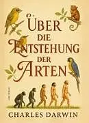 Fester Einband Charles Darwin: Über die Entstehung der Arten. Vollständige Neuausgabe von Charles Darwin