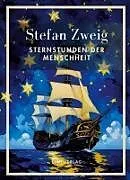 Fester Einband Stefan Zweig: Sternstunden der Menschheit. Vollständige Neuausgabe von Stefan Zweig