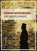Fester Einband Fjodor Dostojewski: Der Doppelgänger. Vollständige Neuausgabe von Fjodor Dostojewski