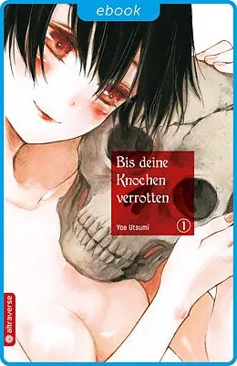 E-Book (epub) Bis deine Knochen verrotten 01 von Yae Utsumi