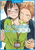 E-Book (epub) Du riechst so gut 01 von Kintetsu Yamada