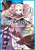 E-Book (epub) Re:Zero - The Mansion 02 von Tappei Nagatsuki, Makoto Fugetsu, Shinichirou Otsuka