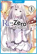 E-Book (epub) Re:Zero - The Mansion 03 von Tappei Nagatsuki, Makoto Fugetsu, Shinichirou Otsuka