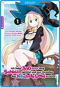 E-Book (epub) Ich habe 300 Jahre lang Schleim getötet und aus Versehen das höchste Level erreicht 01 von Kisetsu Morita, Yuskue Shiba, Benio