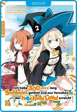 E-Book (epub) Ich habe 300 Jahre lang Schleim getötet und aus Versehen das höchste Level erreicht 02 von Kisetsu Morita, Yuskue Shiba, Benio