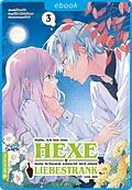E-Book (epub) Hallo, ich bin eine Hexe und mein Schwarm wünscht sich einen Liebestrank von mir 03 von vient, Kamada, Eiko Mutsuhana