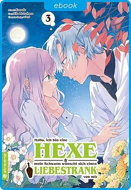E-Book (epub) Hallo, ich bin eine Hexe und mein Schwarm wünscht sich einen Liebestrank von mir 03 von vient, Kamada, Eiko Mutsuhana