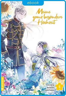 E-Book (epub) Meine ganz besondere Hochzeit 04 von Rito Kohsaka, Akumi Agitogi