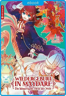 E-Book (epub) Wiedergeburt in Maydare - Die bösartigste Hexe der Welt 06 von Midori Yuma, Nana Natsunishi