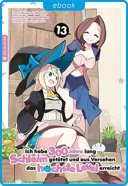 E-Book (epub) Ich habe 300 Jahre lang Schleim getötet und aus Versehen das höchste Level erreicht 13 von Kisetsu Morita, Yuskue Shiba, Benio
