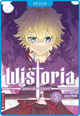 E-Book (epub) Wistoria - Zauberstab & Schwert 05 von Fujino Oomori, Toshi Aoi