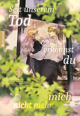 E-Book (epub) Seit unserem Tod erkennst du mich nicht mehr 03 von Eiko Mutsuhana, Gin Shirakawa